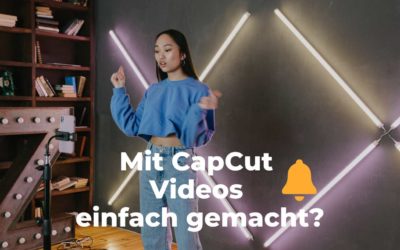 CapCut – Die ultimative Videobearbeitungs-App für Social Media Videos?
